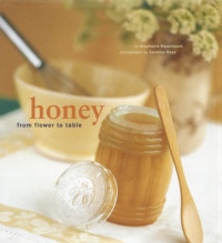 Rosenbaum, Stephanie — Honey: from flower to table