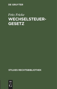 Fritz Fricke — Wechselsteuergesetz: Vom 2. September 1935 mit Nebenbestimmungen
