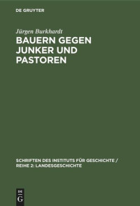 Jürgen Burkhardt — Bauern gegen Junker und Pastoren: Feudalreste in der mecklenburgischen Landwirtschaft nach 1918