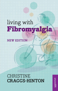 Christine Craggs-Hinton — Living with Fibromyalgia (New Edition)