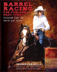 Sharon Camarillo; Pete May — Barrel Racing for Fun and Fast Times: Winning Tips for Horse and Rider