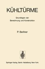 Dr.-Ing. Paul Berliner (auth.) — Kühltürme: Grundlagen der Berechnung und Konstruktion