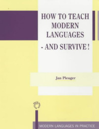 Jan Pleuger — How to Teach Modern Languages - and Survive! (Modern Languages in Practice)