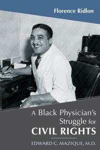 Florence Ridlon — A Black Physician's Struggle for Civil Rights : Edward C. Mazique, M. D.