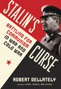 Robert Gellately — Stalin's curse: battling for Communism in war and Cold War