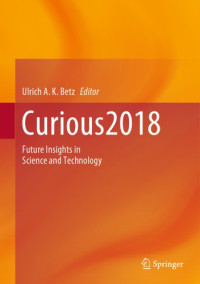 Ulrich A.K. Betz — Curious2018: Future Insights in Science and Technology