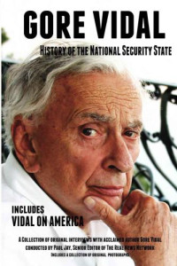 Jay, Paul;Vidal, Gore — History of the national security state & Vidal on America: a collection of original interviews with acclaimed author Gore Vidal