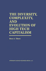 Sten Thore (auth.) — The Diversity, Complexity, and Evolution of High Tech Capitalism