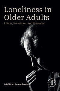 Luis Miguel Rondon Garcia — Loneliness in Older Adults: Effects, Prevention, and Treatment