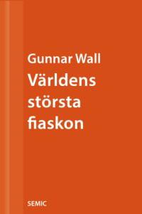 Gunnar Wall — Historiens främsta rymningar : flyktdrömmar som blev verklighet