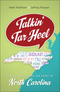 Walt Wolfram; Jeffrey Reaser — Talkin' Tar Heel: How Our Voices Tell the Story of North Carolina