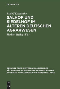 Rudolf Kötzschke (editor); Herbert Helbig (editor) — Salhof und Siedelhof im älteren deutschen Agrarwesen