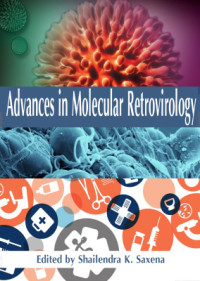 Saxena S.K. (Ed.) — Advances in Molecular Retrovirology