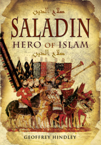 Geoffrey Hindley — Saladin: Hero of Islam