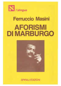 Ferruccio Masini — Aforismi di Marburgo