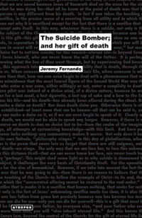 Jeremy Fernando, Wolfgang Schirmacher (editor) — The Suicide Bomber; And Her Gift of Death