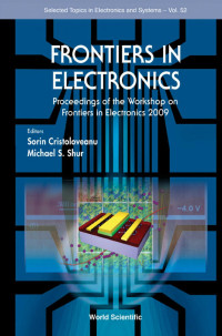 Sorin Cristoloveanu; Michael S Shur — Frontiers In Electronics - Proceedings Of The Workshop On Frontiers In Electronics 2009: Proceedings of the Workshop on Frontiers in Electronics 2009