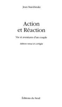 Starobinski, Jean — Action et Réaction. Vie et aventures d'un couple