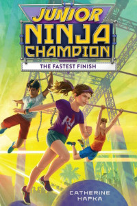 Catherine Hapka — Junior Ninja Champion: The Fastest Finish