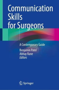 Benjamin Patel, Abhay Rane — Communication Skills for Surgeons: A Contemporary Guide