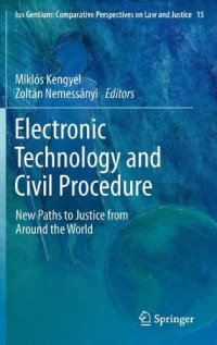 Miklós Kengyel, Zoltán Nemessányi — Electronic Technology and Civil Procedure: New Paths to Justice from Around the World