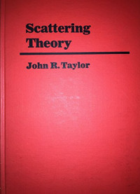 John R. Taylor — Scattering Theory: The Quantum Theory on Nonrelativistic Collisions