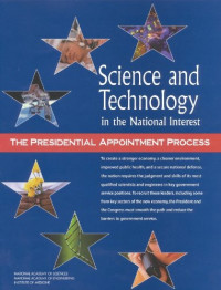 Committee on Science  Engineering and Public Policy, National Academy of Sciences, Policy and Global Affairs, National Academy of Engineering, Institute of Medicine — Science and Technology in the National Interest: The Presidential Appointment Process