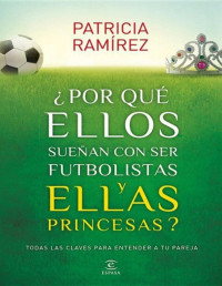 Patricia Ramírez — ¿Por que ellos sueñan con ser futbolistas y ellas princesas?