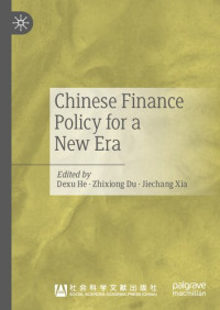 Dexu He, Zhixiong Du, Jiechang Xia — Chinese Finance Policy for a New Era