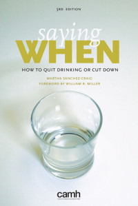 Martha Sanchez-Craig — Saying When: How to Quit Drinking or Cut Down