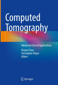 Shayne Chau, Christopher Hayre — Computed Tomography: Advanced Clinical Applications