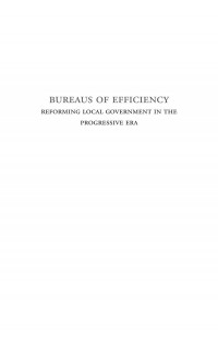 Mordecai Lee — Bureaus of Efficiency : Reforming Local Government in the Progressive Era