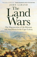 John Laband — The Land Wars: The Dispossession of the Khoisan and AmaXhosa in the Cape Colony