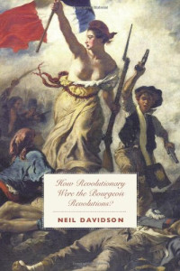 Neil Davidson — How Revolutionary Were the Bourgeois Revolutions?