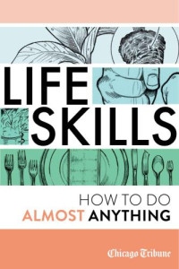 Chicago Tribune (Firm) — Life Skills: How To Do Almost Anything