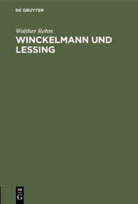 Walther Rehm — Winckelmann und Lessing