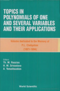 Themistocles M Rassias, Hari M Srivastava, A Yanushauskas (eds.) — Topics in polynomials of one and several variables and their applications volume dedicated to the memory of P.L. Chebyshev (1821-1894)