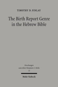 Tim Finlay — The Birth Report Genre in the Hebrew Bible