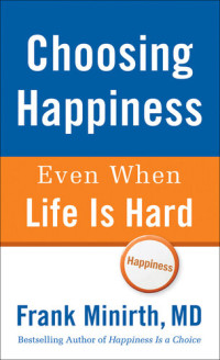 Frank Minirth — Choosing Happiness Even When Life Is Hard