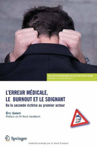 Galam, Éric — L'erreur médicale, le burnout et le soignant : De la seconde victime au premier acteur