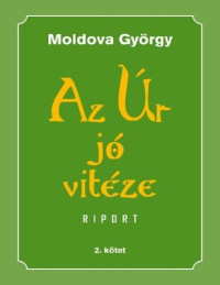 Moldova György — Az Úr jó vitéze 2.