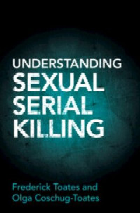 Frederick Toates, Olga Coschug-Toates — Understanding Sexual Serial Killing