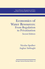 Nicolas Spulber, Asghar Sabbaghi (auth.) — Economics of Water Resources: From Regulation to Privatization