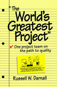 Russell W. Darnall — The World's Greatest Project: One Project Team on the Path to Quality (Perspective Series)