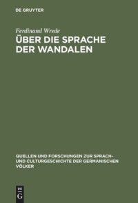Ferdinand Wrede — Über die Sprache der Wandalen: Ein Beitrag zur germanischen Namen- und Dialektforschung