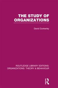 David Dunkerley — The Study of Organizations (RLE: Organizations)