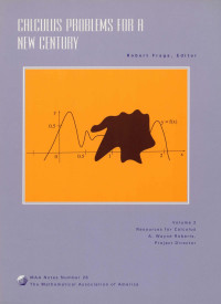 Robert Fraga (editor) — Calculus Problems for a New Century: Resources for Calculus Collection : A Project of the Associated Colleges of the Midwest and the Great Lakes Col