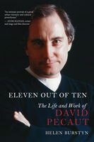 Helen Burstyn — Eleven Out of Ten: The Life and Work of David Pecaut