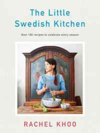 Rachel Khoo — The Little Swedish Kitchen