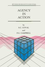 S. C. Coval, P. G. Campbell (auth.) — Agency in Action: The Practical Rational Agency Machine